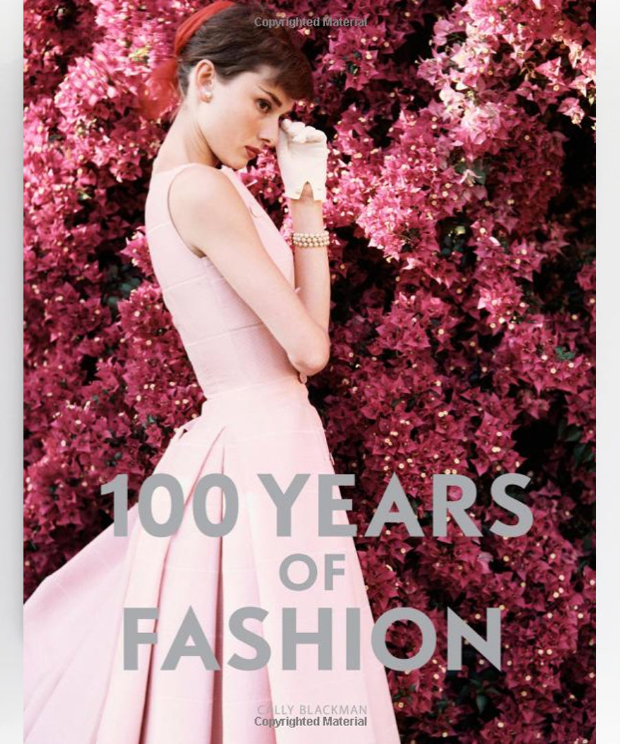 100 Years of Fashion by Cally Blackman.