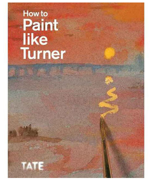 How to Paint Like Turner by Ian Warrell & Nicola Moorby.