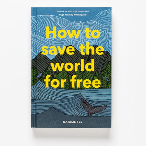 How to Save the World For Free by Natalie Fee.