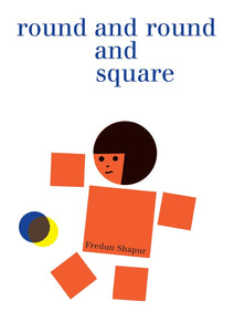 Round and Round and Square by Fredun Shapur.