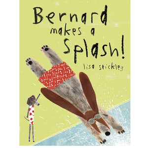 Bernard Makes a Splash by Lisa Stickley.