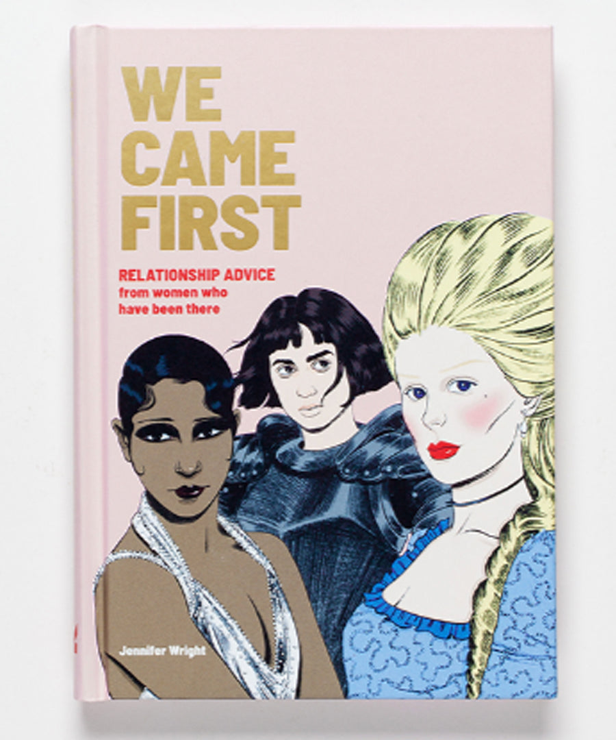 We Came First. Relationship Advice from Women Who Have Been There by Jennifer Wright.