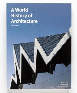 A World History of Architecture by Michael Fazio, Marian Moffett and Others.